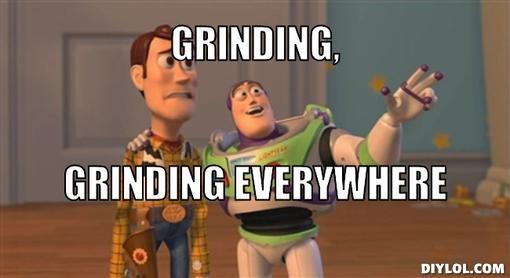 x-x-everywhere-meme-generator-grinding-grinding-everywhere-272e5b.jpg